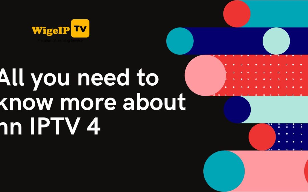 All you need to know more about hn IPTV 4