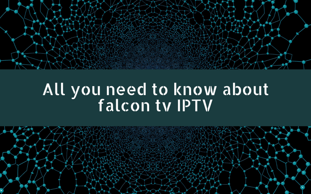 All you need to know about falcon tv IPTV