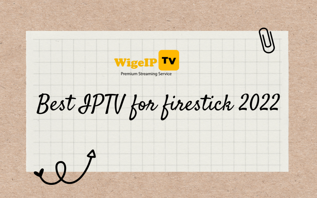 Best IPTV for firestick 2022