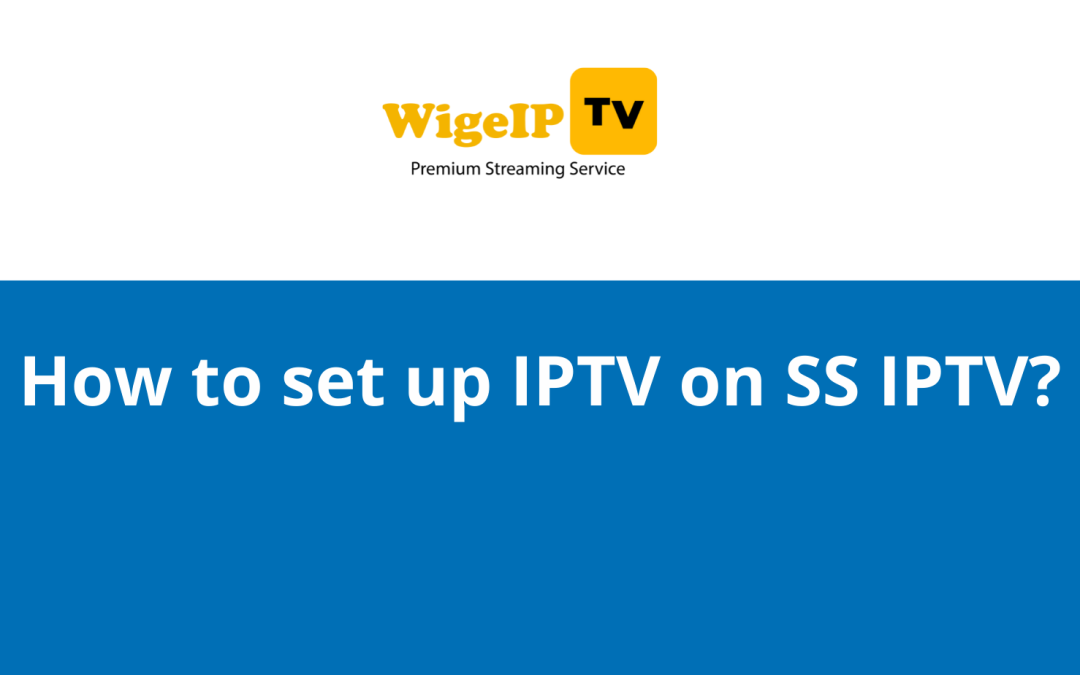 How to set up IPTV on SS IPTV?