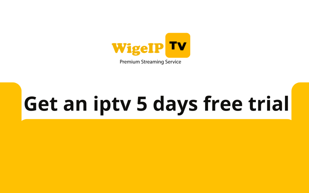 Get an iptv 5 days free trial
