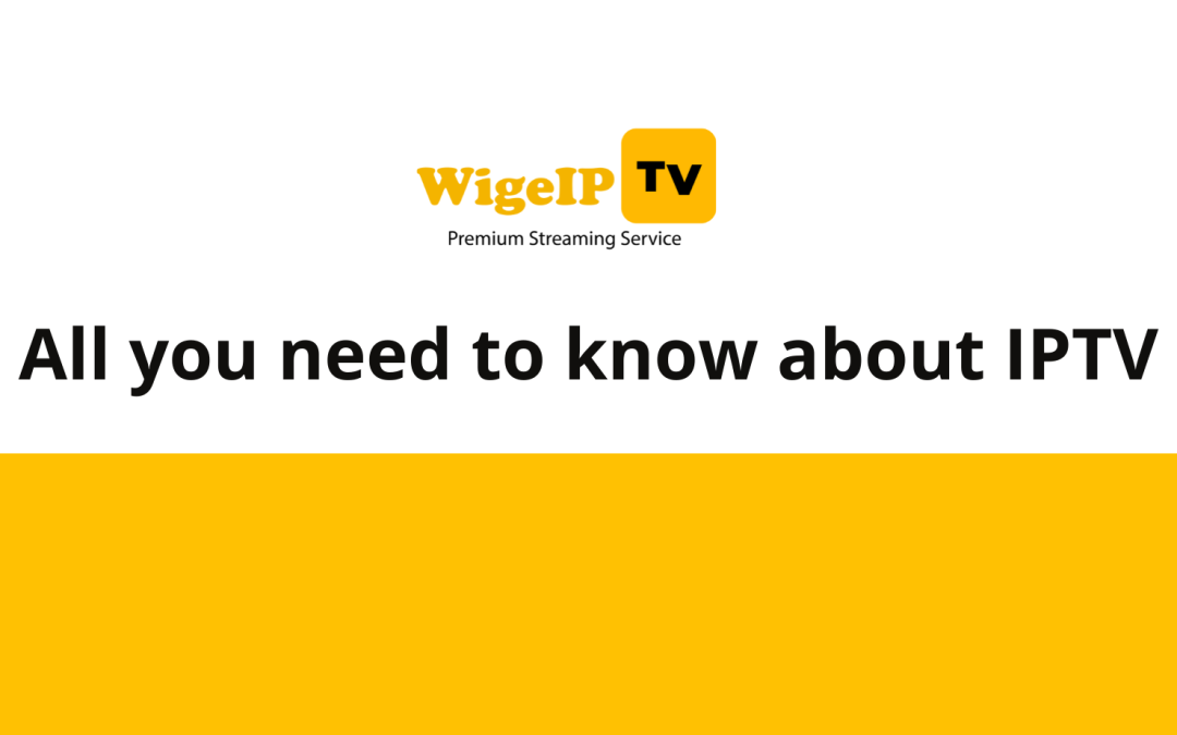 All you need to know about IPTV