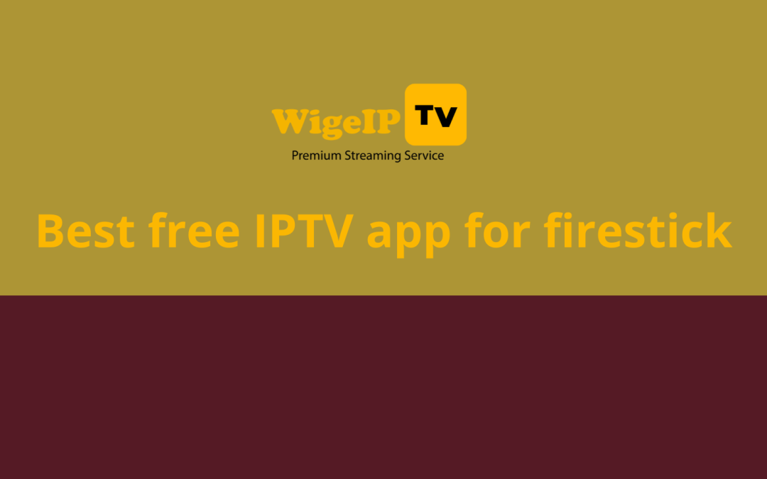 Best free IPTV app for firestick