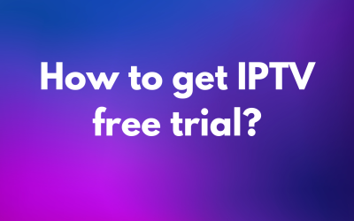 How to get iptv free trial?