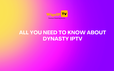 All you need to know about dynasty IPTV