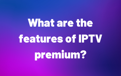 What are the features of IPTV premium?